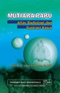 Image of Mutiara Paru: atlas radiologi dan ilustrasi kasus