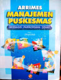 Image of Arrimes Manajemen Puskesmas Berbasis Paradigma Sehat