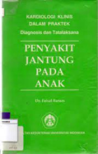Image of Kardiologi Klinis dalam Praktek Diagnosis dan Tatalaksana Penyakit Jantung Pada Anak