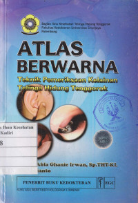 Image of Atlas Berwarna: Teknik Pemeriksaan Kelainan Telinga Hidung Tenggorok
