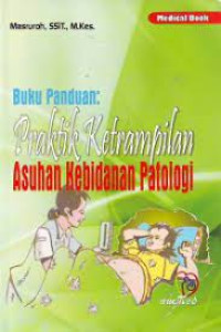 Image of Buku Panduan Praktik Ketrampilan Asuhan Kebidanan Patologi