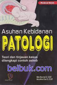 Image of Asuhan Kebidanan Patologi Teori dan Tinjauan Kasus Dilengkapi Contoh Askeb
