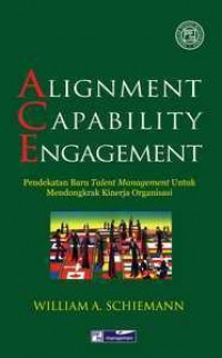 Image of Alignment Capability Engagement : Pendekatan Baru Talent Management Untuk Mendongkrak Kinerja Organisasi