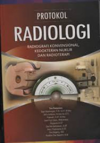 Image of Protokol Radiologi : Radiografi Konvensional, Kedokteran Nuklir dan Radioterapi