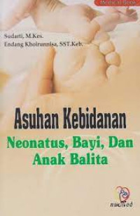 Image of Asuhan Kebidanan Neonatus, Bayi dan Anak Balita