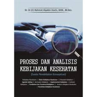Image of Proses dan Analisis Kebijakan Kesehatan (Suatu Pendekatan Konseptual)