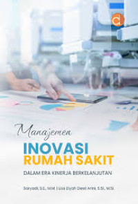 Image of Manajemen Inovasi Rumah Sakit dalam Era Kinerja Berkelanjutan