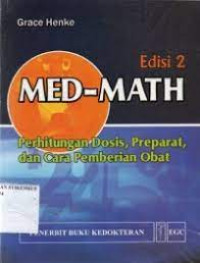 Image of Med-Math Perhitungan Dosis, Preparat dan cara Pemberian Obat Ed. 2
