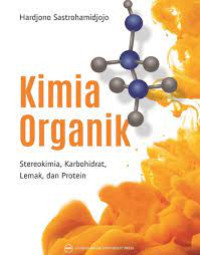 Image of Kimia Organik Stereokimia, Karbohidrat, Lemak dan Protein