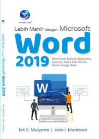 Image of Lebih Mahir dengan Microsoft Word 2019 Membantu Menulis Dokumen, Laporan, Karya Tulis Ilmiah, Skripsi hingga Buku