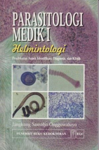 Image of Parasitologi Medika I Helmintologi : Pendekatan Aspek Identifikasi, Diagnosis, dan Klinik