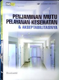 Image of Penjaminan Mutu Pelayan Kesehatan & Akseptabilitasnya