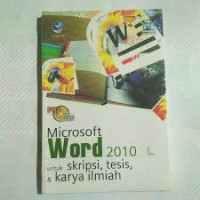 Image of Microsoft Word 2010 Untuk Skripsi, Tesis, & Karya Ilmiah  Ed. 1