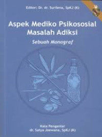 Image of Aspek Mediko Psikososial Masalah Adiksi Sebuah Monograf