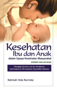 Image of Kesehatan Ibu dan Anak dalam Upaya Kesehatan Masyarakat Konsep dan Aplikasi