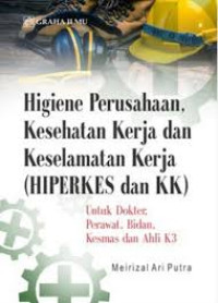 Image of Higiene Perusahaan, Kesehatan Kerja dan Keselamatan Kerja (HIPERKES dan KK); untuk Dokter, Perawat, Bidan, Kesmas dan Ahli K3