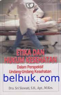 Image of Etika dan Hukum Kesehatan dalam Perspektif Undang-Undang Kesehatan