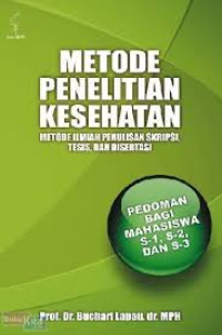 Image of Metode Penelitian Kesehatan Metode Ilmiah Penulisan Skripsi, Tesis dan Disertasi